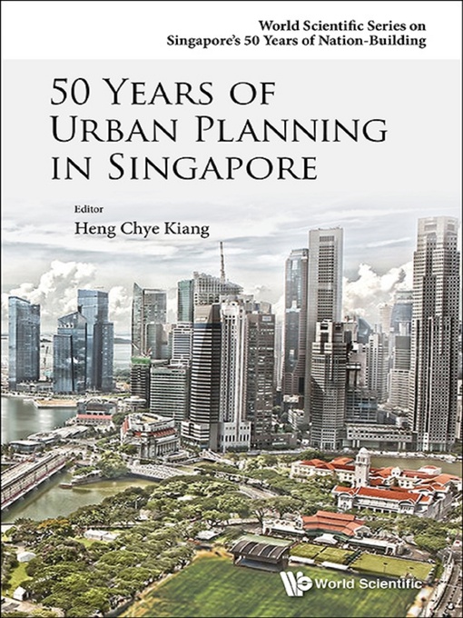 Title details for 50 Years of Urban Planning In Singapore by Chye Kiang Heng - Wait list